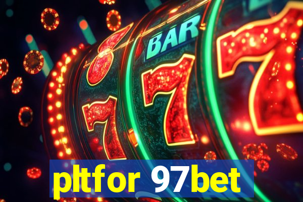 pltfor 97bet